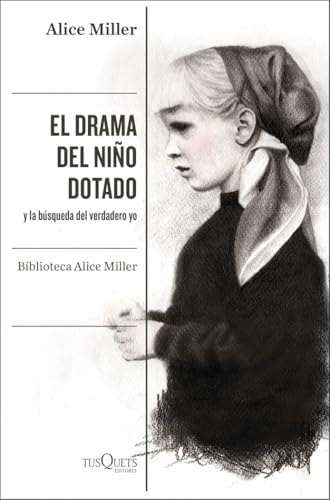 El drama del niño dotado: y la búsqueda del verdadero yo. Edición ampliada y revisada (Condición Humana, Band 1)