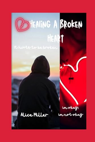 HEALING A BROKEN HEART: It hurts to be broken (Relationship) von Independently published