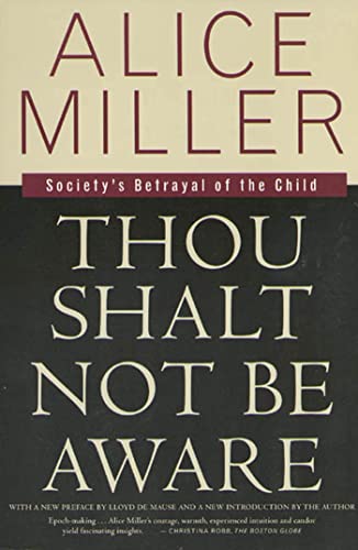 Thou Shalt Not Be Aware: Society's Betrayal of the Child von Farrar, Straus and Giroux