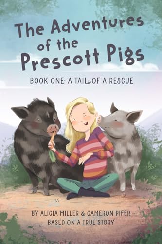The Adventures of the Prescott Pigs: Book One: A Tail of a Rescue von Cam Me Creations