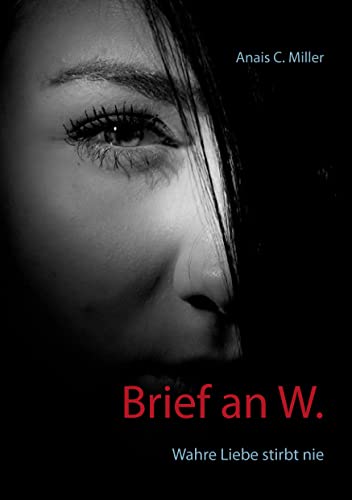 Brief an W.: Wahre Liebe stirbt nie