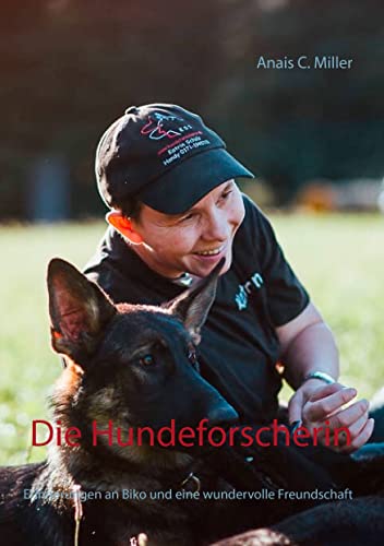 Die Hundeforscherin: Erinnerungen an Biko und eine wundervolle Freundschaft