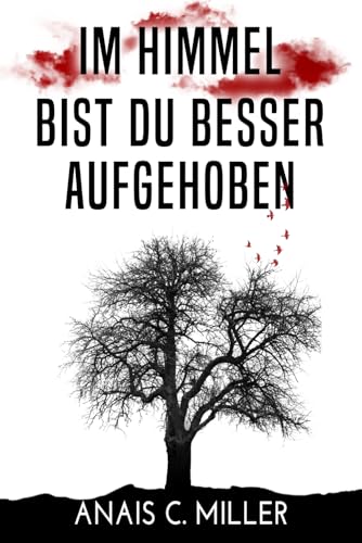 Im Himmel bist du besser aufgehoben: Mach's gut, Mama Im Himmel bist du besser aufgehoben: Mach's gut, Mama von Independently published