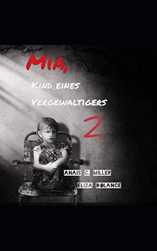 Mia, Kind eines Vergewaltigers 2 Mia, Kind eines Vergewaltigers 2 von Independently published