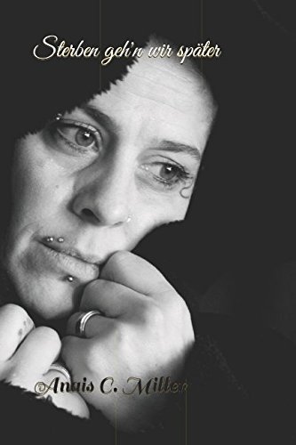 Sterben geh'n wir später: Tatsachenroman Sterben geh'n wir später: Tatsachenroman