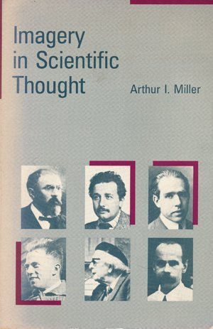 Imagery in Scientific Thought: Creating 20th-century Physics: Creating Twentieth-century Physics