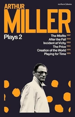 Arthur Miller Plays 2: The Misfits; After the Fall; Incident at Vichy; The Price; Creation of the World; Playing for Time Arthur Miller Plays 2: The Misfits; After the Fall; Incident at Vichy; The Price; Creation of the World; Playing for Time