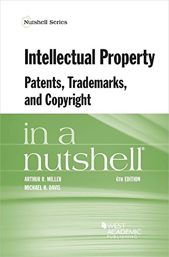 Intellectual Property, Patents, Trademarks, and Copyright in a Nutshell (Nutshells)