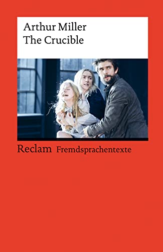 The Crucible. A Play in Four Acts. Englischer Text mit deutschen Worterklärungen. Niveau C1 (GER): Miller, Arthur – Originalversion; Erläuterungen – 14142 (Reclams Universal-Bibliothek) von Reclam Philipp Jun.