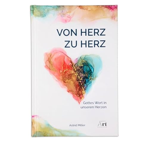 Von Herz zu Herz: Gottes Wort in unseren Herzen von werteArt Verlag