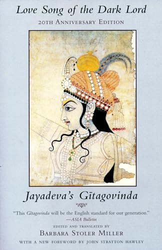 Love Song of the Dark Lord: Jayadeva's Gitagovinda (Translations from the Asian Classics)