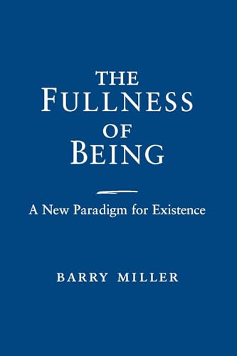 Fullness of Being, The: A New Paradigm for Existence Fullness of Being, The: A New Paradigm for Existence von University of Notre Dame Press