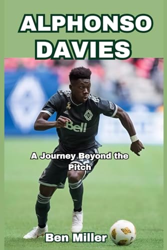 ALPHONSO DAVIES: A Journey Beyond the Pitch ALPHONSO DAVIES: A Journey Beyond the Pitch von Independently published