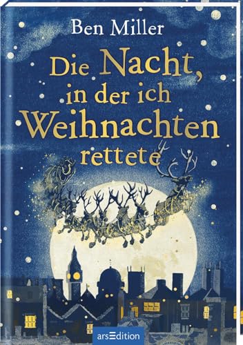 Die Nacht, in der ich Weihnachten rettete: Kinderbuch ab 8 Jahren | Der Bestseller aus England – mit viel Humor und Weihnachtszauber! von arsEdition