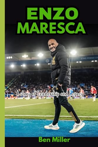 Enzo Maresca: A Story of Leadership and Legacy Enzo Maresca: A Story of Leadership and Legacy von Independently published