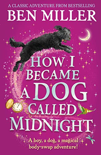 How I Became a Dog Called Midnight: A magical animal mystery from the bestselling author of The Day I Fell Into a Fairytale How I Became a Dog Called Midnight: A magical animal mystery from the bestselling author of The Day I Fell Into a Fairytale