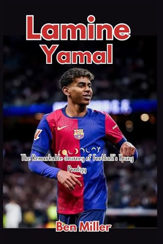 Lamine Yamal: The Remarkable Journey of Football’s Young Prodigy Lamine Yamal: The Remarkable Journey of Football’s Young Prodigy von Independently published