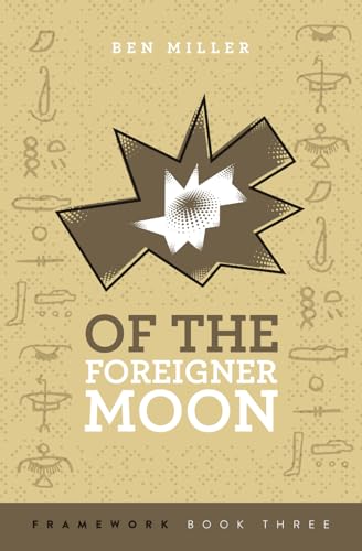 Of the Foreigner Moon: Framework Book Three (Framework Series, Band 3) von Independently published