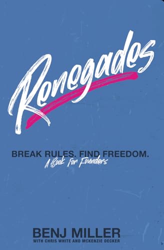 Renegades: Break rules. Find Freedom. (A book for founders) von Independently published