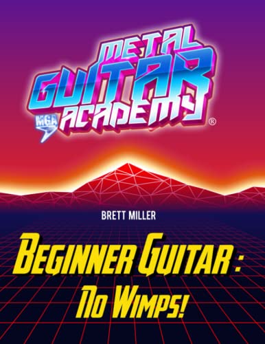Beginner Guitar: No Wimps! von Metal Guitar Academy MGA