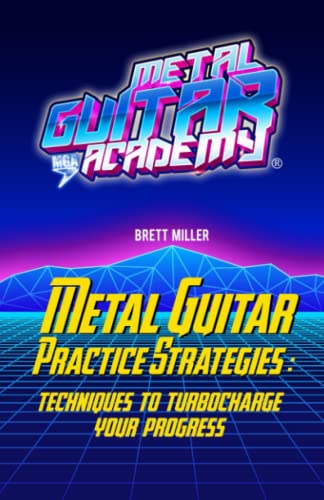 Metal Guitar Practice Strategies: Techniques to Turbocharge Your Progress von Independently published