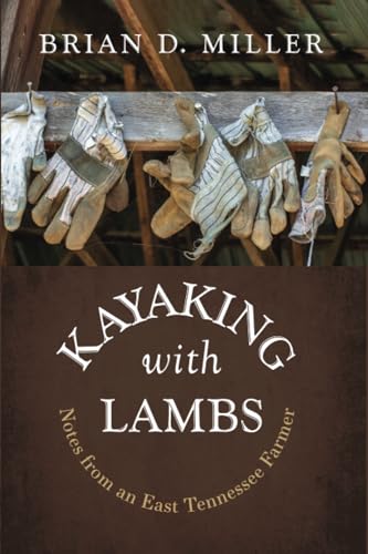 Kayaking with Lambs: Notes from an East Tennessee Farmer von Front Porch Republic Books