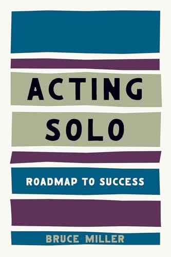 Acting Solo: Roadmap to Success Acting Solo: Roadmap to Success