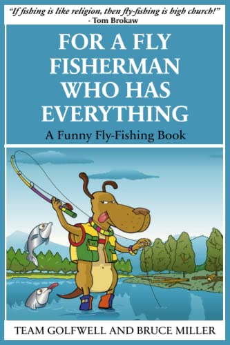 For a Fly FIsherman Who Has Everything: A Funny Fly-Fishing Book (For People Who Have Everything Series, Band 4) von Independently published