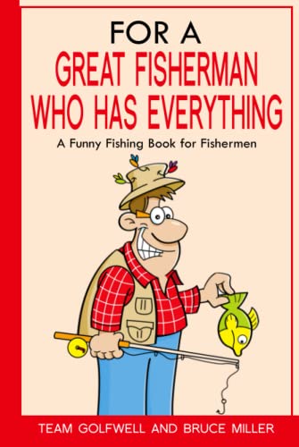 For a Great Fisherman Who Has Everything: A Funny Fishing Book for Fishermen (For People Who Have Everything Series, Band 3) von Independently published