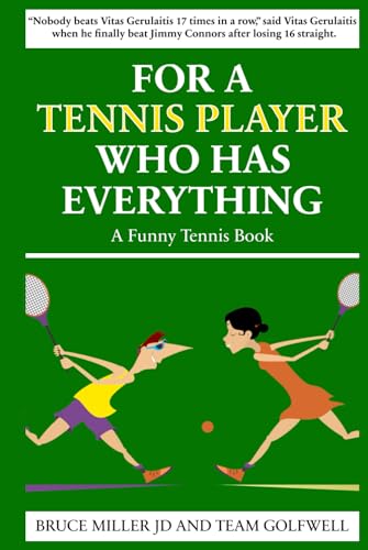 For a Tennis Player Who Has Everything: A Funny Tennis Book (For People Who Have Everything Series)