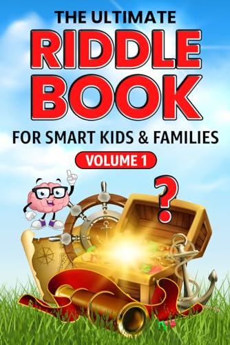 THE ULTIMATE RIDDLE BOOK FOR SMART KIDS & FAMILIES Volume I: Fun & Challenging Riddles the Whole Family Will Love! (The Ultimate Riddle Book Series, Band 1) von Independently published