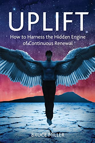 UPLIFT: How to Harness the Hidden Engine of Continuous Renewal UPLIFT: How to Harness the Hidden Engine of Continuous Renewal