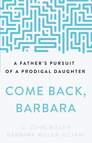 Come Back, Barbara: A Father's Pursuit of a Prodigal Daughter von P & R Publishing Co.