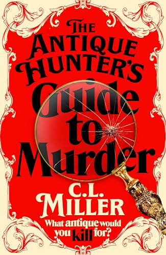 The Antique Hunter's Guide to Murder: the highly anticipated crime novel for fans of the Antiques Roadshow (The Antique Hunters, 1)