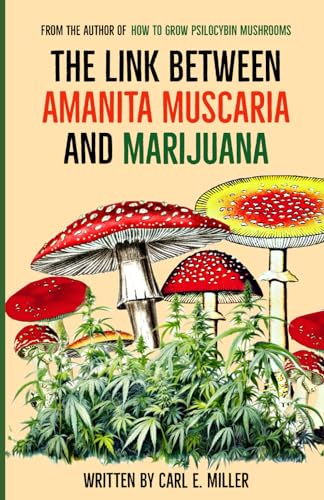 The Link Between Amanita muscaria and Marijuana von Independently published