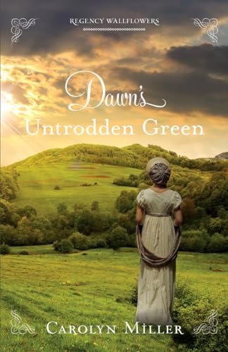 Dawn's Untrodden Green (The Regency Wallflowers, 3)