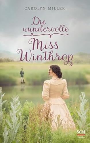 Die wundervolle Miss Winthrop (Regency Romantik, 4, Band 4) von SCM Hänssler