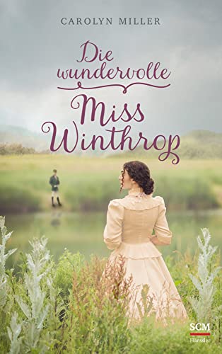 Die wundervolle Miss Winthrop (Regency Romantik, 4, Band 4) von SCM Hänssler