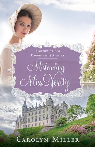 Misleading Miss Verity (Regency Brides: Daughters of Aynsley, 3, Band 3)