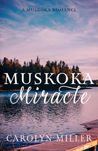 Muskoka Miracle (Muskoka Shores, Band 7) von Millamanna Press