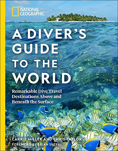 National Geographic A Diver's Guide to the World: Remarkable Dive Travel Destinations Above and Beneath the Surface von National Geographic