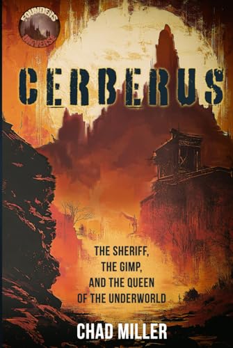 Cerberus: The Sheriff, The Gimp, and The Queen of the Underworld (Founders Universe) von Independently published