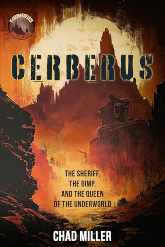 Cerberus: The Sheriff, The Gimp, and The Queen of the Underworld (Founders Universe)