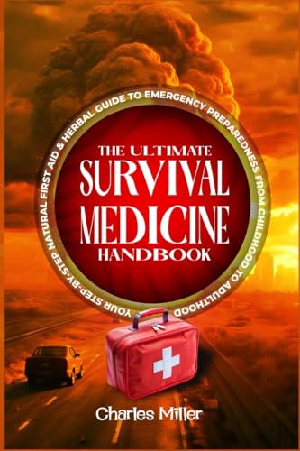 The Ultimate Survival Medicine Handbook: Your Step-by-Step Natural First Aid-Herbal Guide to Emergency Preparedness from Childhood to Adulthood von Lulu.com
