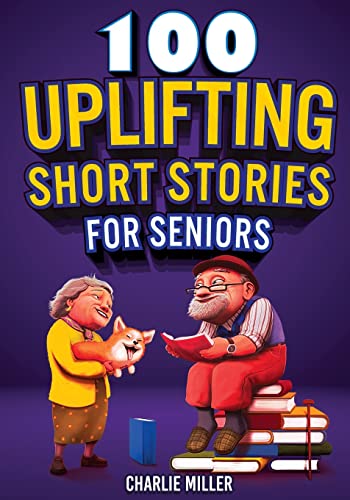 100 Uplifting Short Stories for Seniors: Funny and True Easy to Read Short Stories to Stimulate the Mind (Perfect Gift for Elderly Women and Men) von LAK Publishing