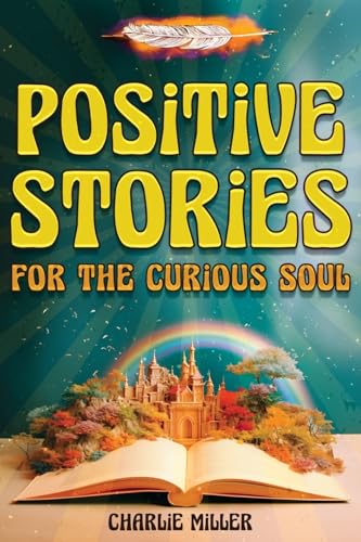 Positive Stories for the Curious Soul: A Collection of Uplifting & Feel-Good Stories To Bring You Happiness, Joy and Laughter [Large Print] von LAK Publishing