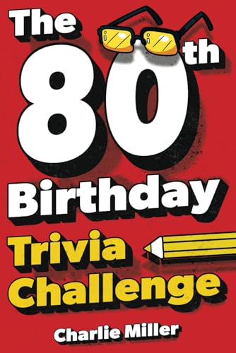 The 80th Birthday Trivia Challenge: Take A Walk Down Memory Lane With Fun Brain-Teasers And Quizzes For Eighty-Year-Olds (80th Birthday Gift) von LAK Publishing