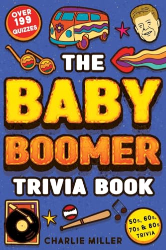 The Baby Boomer Trivia Book: Take A Fun Walk Down Memory Lane With The 1950s, 1960s, 1970s and 1980s Trivia & Quizzes (Movies, TV, Pop Culture, News, Sports and More) von LAK Publishing