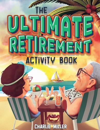 The Ultimate Retirement Activity Book: Over 100 Activities To Do Now When You're Retired (Retirement Gift) von LAK Publishing