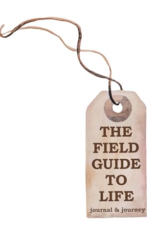 The Field Guide to Life: Journal & Journey von Balboa Press